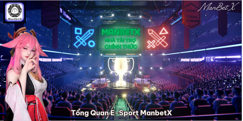 Tổng Quan E-Sport ManbetX