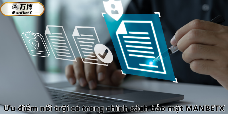 Ưu điểm nổi trội có trong chính sách bảo mật MANBETX